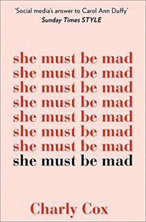 [Get] [EPUB KINDLE PDF EBOOK] She Must Be Mad: The bestselling poetry debut of 2018 by  Charly Cox ✉