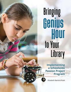 Download⚡(PDF)❤ Bringing Genius Hour to Your Library: Implementing a Schoolwide Passion Project