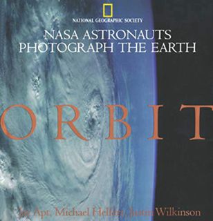 View [PDF EBOOK EPUB KINDLE] Orbit: NASA Astronauts Photograph The Earth by  Jay Apt,Michael Helfert