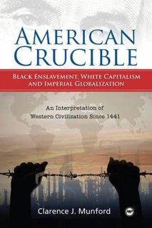 [READ]⚡PDF✔ American Crucible: Black Enslavement, White Capitalism, and Imperial Globalization A
