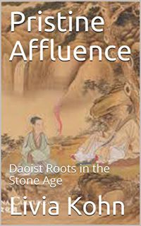 [VIEW] EBOOK EPUB KINDLE PDF Pristine Affluence: Daoist Roots in the Stone Age by  Livia Kohn 📃