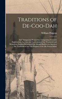 free read (✔️pdf❤️) Traditions of De-Coo-Dah: And Antiquarian Researches: Comprising Extensive E