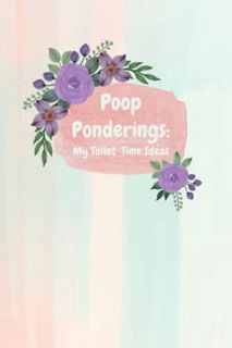 GET [PDF EBOOK EPUB KINDLE] Poop Pondering: My Bathroom Ideas Notebook: 120 Page Lined Journal by  S
