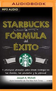 READ [EPUB KINDLE PDF EBOOK] Starbucks, la fórmula del éxito: 5 principios probados para crear siner