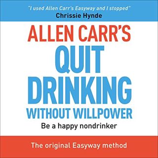 ACCESS EPUB KINDLE PDF EBOOK Allen Carr's Quit Drinking Without Willpower: Be a Happy Non-Drinker by