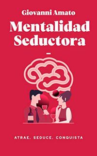 [Access] [EBOOK EPUB KINDLE PDF] Mentalidad Seductora: Atrae, Seduce, Conquista (Spanish Edition) by