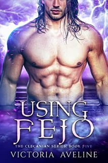 [Access] [EBOOK EPUB KINDLE PDF] Using Fejo: The Clecanian Series Book 5 by  Victoria Aveline √