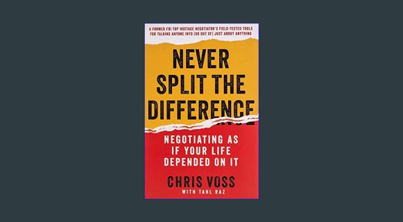 [PDF] eBOOK Read ✨ Never Split the Difference: Negotiating As If Your Life Depended On It Full