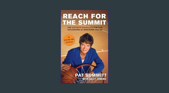 READ [E-book] Reach for the Summit: The Definite Dozen System for Succeeding at Whatever You Do