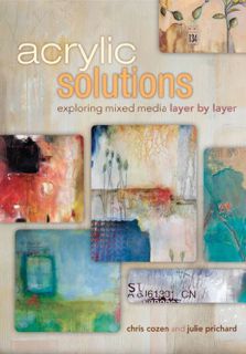 Access [KINDLE PDF EBOOK EPUB] Acrylic Solutions: Exploring Mixed Media Layer by Layer by  Chris Coz
