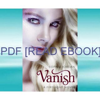 EBOOK [READ] PDF Vanish  Firelight   2  READ EBOOK  PDF