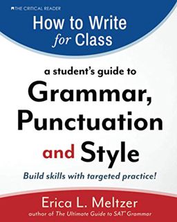 [Read] [EBOOK EPUB KINDLE PDF] How to Write for Class: A Student's Guide to Grammar, Punctuation, an