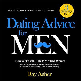 pdf❤(download)⚡ Dating Advice for Men, 3 Books in 1 (What Women Want Men to Know): How to Flirt