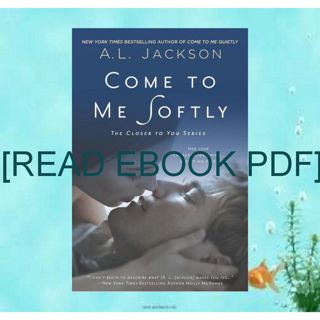 READ [EBOOK] PDF Come to Me Softly  Closer to You   2  [PDF EBOOK] READ