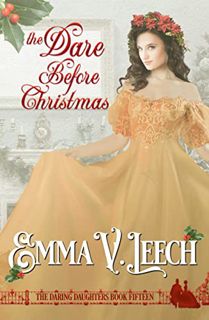 ACCESS [EPUB KINDLE PDF EBOOK] The Dare Before Christmas (Daring Daughters Book 15) by  Emma V Leech