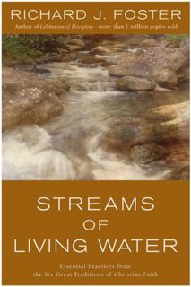 [View] [KINDLE PDF EBOOK EPUB] Streams of Living Water: Celebrating the Great Traditions of Christia