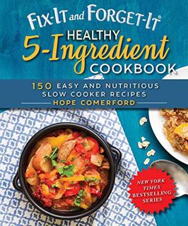 VIEW [KINDLE PDF EBOOK EPUB] Fix-It and Forget-It Healthy 5-Ingredient Cookbook: 150 Easy and Nutrit