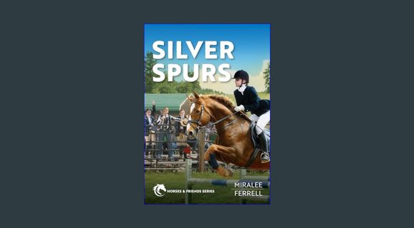 EBOOK [PDF] Silver Spurs (Volume 2) (Horses and Friends)     Paperback – June 1, 2015