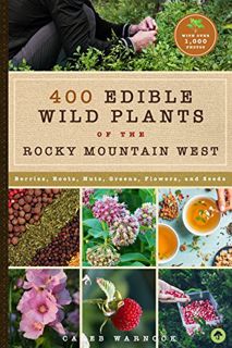 Access [PDF EBOOK EPUB KINDLE] 437 Edible Wild Plants of the Rocky Mountain West: Berries, Roots, Nu