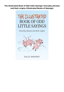 Ebook (download) The Illustrated Book of Odd Little Sayings: Everyday phrases and their origins (Ill