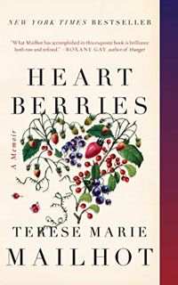 [View] [KINDLE PDF EBOOK EPUB] Heart Berries: A Memoir by  Terese Marie Mailhot 🧡