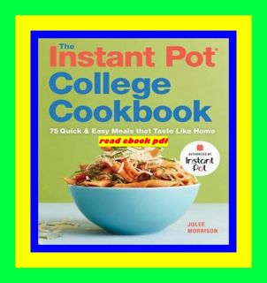 Read E-book The Instant PotÂ® College Cookbook 75 Quick and Easy Meals that Taste Like Home Full Bo