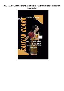 Kindle (online PDF) CAITLIN CLARK: Beyond the Buzzer - A Slam Dunk Basketball Biography