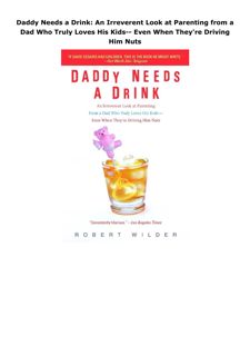 Pdf (read online) Daddy Needs a Drink: An Irreverent Look at Parenting from a Dad Who Truly Loves Hi
