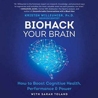 [VIEW] EPUB KINDLE PDF EBOOK Biohack Your Brain: How to Boost Cognitive Health, Performance & Power