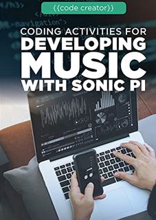 GET [EPUB KINDLE PDF EBOOK] Coding Activities for Developing Music with Sonic Pi (Code Creator) by