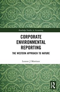 GET [EBOOK EPUB KINDLE PDF] Corporate Environmental Reporting: The Western Approach to Nature (Routl