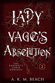 [Access] EBOOK EPUB KINDLE PDF Lady Vago's Absolution: The Banshee's Curse Duology Book Two by  A.K.