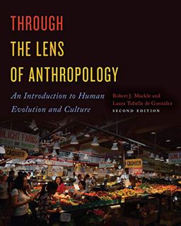 VIEW PDF EBOOK EPUB KINDLE Through the Lens of Anthropology: An Introduction to Human Evolution and