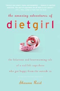 [Get] EPUB KINDLE PDF EBOOK The Amazing Adventures of Dietgirl by  Shauna Reid 📙