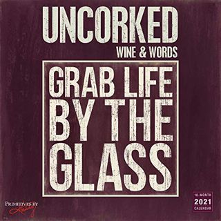 [Get] PDF EBOOK EPUB KINDLE 2021 Uncorked Wine & Words 16-Month Wall Calendar by  Kathy/Primitives b