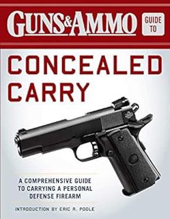 [VIEW] [EPUB KINDLE PDF EBOOK] Guns & Ammo Guide to Concealed Carry: A Comprehensive Guide to Carryi