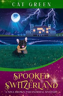 GET EBOOK EPUB KINDLE PDF Spooked in Switzerland: A Nina Brown Paranormal Cozy Mystery by  Cat Green