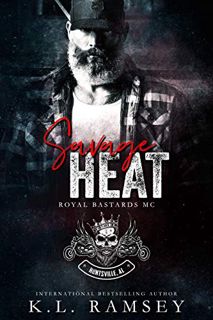 View [PDF EBOOK EPUB KINDLE] Savage Heat (Royal Bastards MC): Huntsville Chapter by  K.L. Ramsey 🖋️