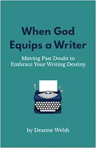 [READ] [EPUB KINDLE PDF EBOOK] When God Equips a Writer: Moving Past Doubt to Embrace Your Writing D
