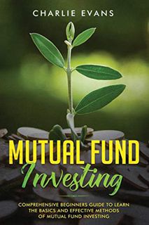 Access KINDLE PDF EBOOK EPUB Mutual Fund Investing: Comprehensive Beginner's Guide to Learn the Basi