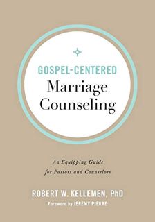 Access [PDF EBOOK EPUB KINDLE] Gospel-Centered Marriage Counseling: An Equipping Guide for Pastors a
