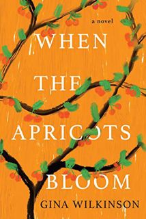 [Get] EBOOK EPUB KINDLE PDF When the Apricots Bloom: A Novel of Riveting and Evocative Fiction by  G