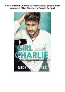 PDF DOWNLOAD A Girl Named Charlie: A small-town, single mom romance (T