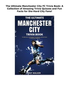 PDF KINDLE DOWNLOAD The Ultimate Manchester City FC Trivia Book: A Col