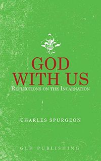 VIEW PDF EBOOK EPUB KINDLE God With Us: Reflections on the Incarnation by  Charles Spurgeon 📙