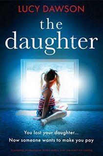 [GET] KINDLE PDF EBOOK EPUB The Daughter: A gripping psychological thriller with a twist you won’t s