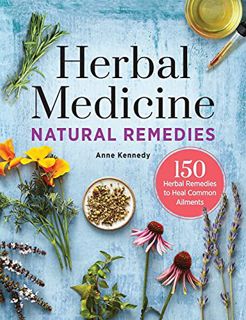 GET KINDLE PDF EBOOK EPUB Herbal Medicine Natural Remedies: 150 Herbal Remedies to Heal Common Ailme