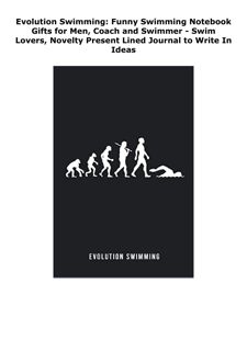 get [PDF] DOWNLOAD Evolution Swimming: Funny Swimming Notebook Gifts f