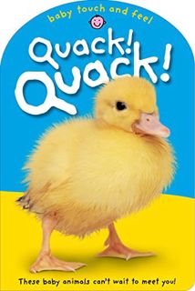 Read [EBOOK EPUB KINDLE PDF] Baby Touch & Feel: Quack! Quack!: These Baby Animals Can't Want to Meet