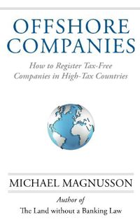 [Get] EBOOK EPUB KINDLE PDF Offshore Companies: How to Register Tax-Free Companies in High-Tax Count